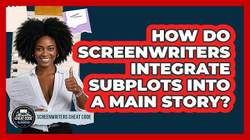 How Do Screenwriters Integrate Subplots Into A Main Story? - Screenwriter