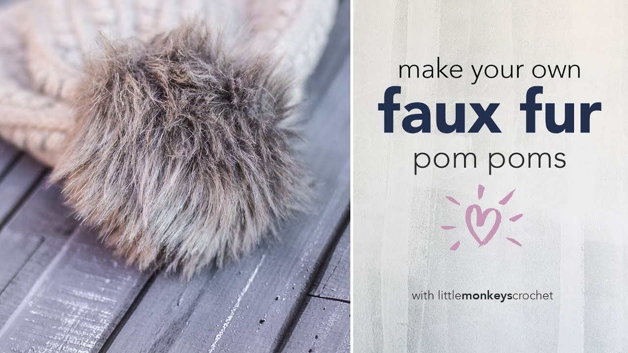 Make Your Own Faux Fur Pom Poms! - Crochet It Creations