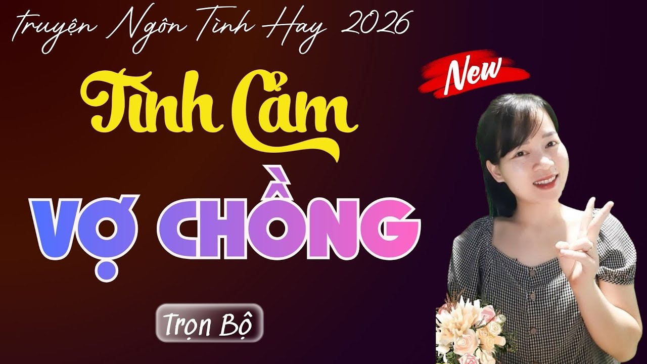 TRUYỆN NGÔN TÌNH: TÌNH CẢM VỢ CHỒNG | MC THÙY MAI DIỄN ĐỌC TRUYỆN MỚI 2026.