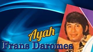 #1970#FRANS DAROMES -  Ayah ( with Lyric )