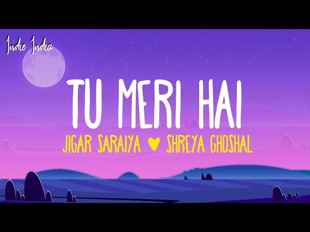 Jigar Saraiya & Shreya Ghoshal - Tu Meri Hai (Lyrics) class=