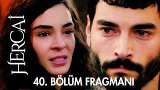 Hercai 40 Bölüm Fragmanı