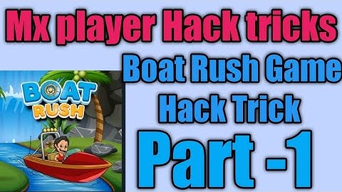 Mx player Hack tricks || Boat ⛵ Rush Game Hack Trick || Mx player Hack || 2021Part -1