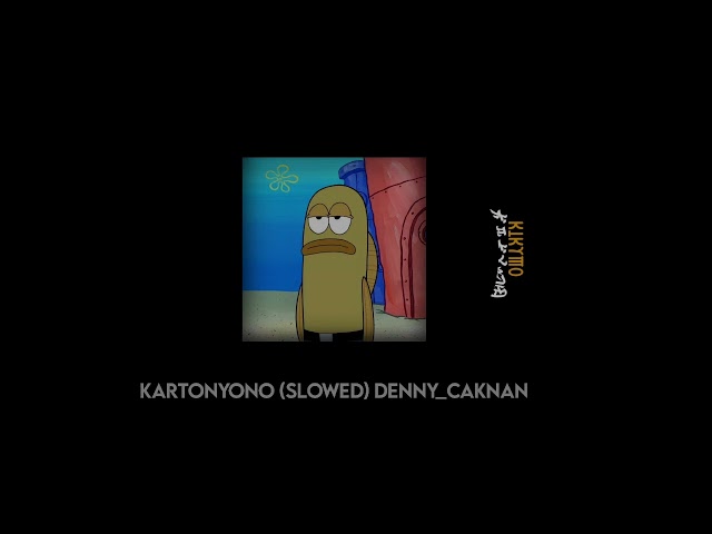 Kartonyono - (slowed) DENNY CAKNAN class=