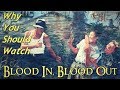 Why You Should Watch Blood In, Blood Out