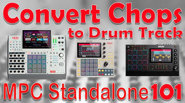 Akai MPC Tutorial Beginner 101.Convert chops to Drum Track and start making beats in MPC Standalone.