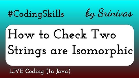 How to Check Two Strings are Isomorphic  in Java | Coding Skills