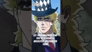 Get Speedwagon’ed #anime #lol #speedwagon #mondayleftmebroken