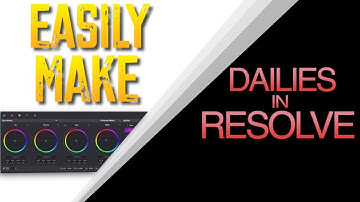 HOW TO MAKE DAILIES IN RESOLVE