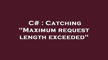 C# : Catching "Maximum request length exceeded"