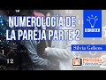 Numerología de la Pareja, por Silvia Gelices PARTE 2