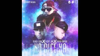 Ñengo Flow Ft. Nicky Jam Y Kendo Kaponi - No Dice Na (Official Remix) 2015 Estreno