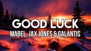 Mabel, Jax Jones & Galantis - Good Luck (Acoustic) [Lyrics] Resimi