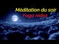 Mditation du soir  relaxatation profonde yoga nidra