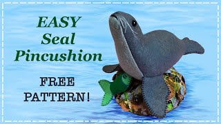Seal Pincushion || FREE PATTERN || Full Tutorial with Lisa Pay