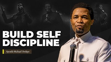 How to build self discipline for destiny | Apostle Michael Orokpo