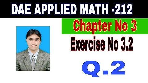 DAE Math 212|| 2nd year || Applied Mathematics- 212||Chapter 3 ||Exercise 3.2|| Question 2