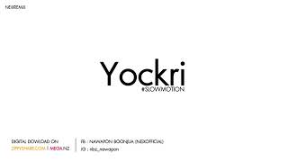 Video thumbnail of "#Slowmotion "Yockri" - เอ็นอีไอเอกซ์รีมิกซ์ [FREE-DL]"