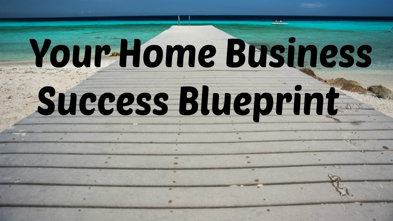 Your Home Business Success Blueprint