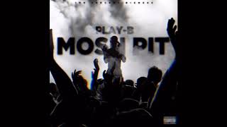 Play-B - Mosh Pit (Prod. OG Bow$er) | AUDIO