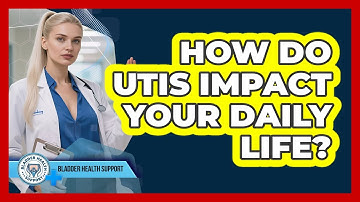 How Do UTIs Impact Your Daily Life? - Bladder Health Support
