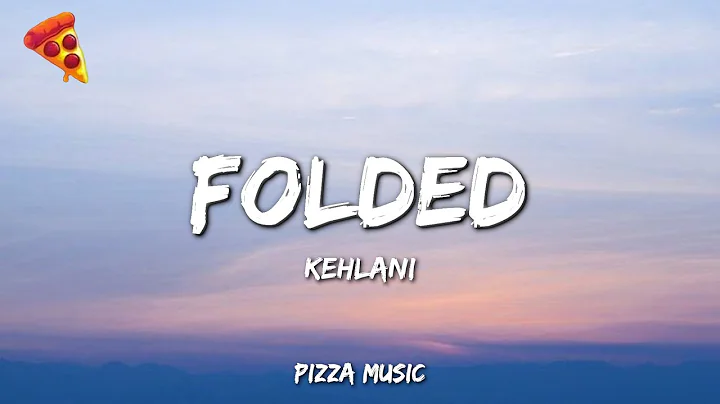 Kehlani - Folded (Lyrics)