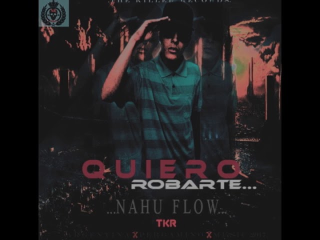 Watch "Quiero Robarte" Nahu Flow (the killer records) 2017 on YouTube Watch "Quiero Robarte" Nahu Flow (the killer records) 2017 on YouTube