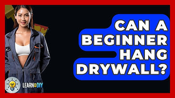 Can A Beginner Hang Drywall? - LearnToDIY360.com