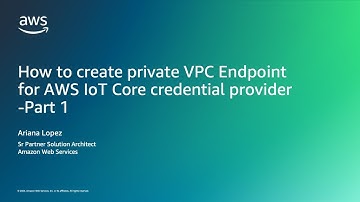 Intro, explanation, and creating the VPC Endpoint for AWS IoT Core Credential Provider