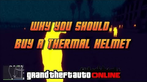 GTA Online - Why you should buy a thermal helmet