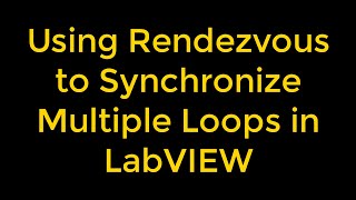Famous Using Rendezvous to Synchronize Multiple Loops - LabVIEW Profile