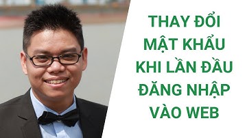 Thay đổi mật khẩu khi lần đầu tiên đăng nhập vào web