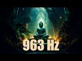 🌌 963 Hz: Vibraciones Celestiales | Conexión Divina y Paz Interior | Música Espiritual 🙏