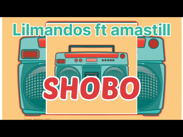 lilmandos ft amastill-SHOBO (OFFICIAL AUDIO)