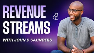 Multiple Revenue Streams for Creatives w/John D. Saunders