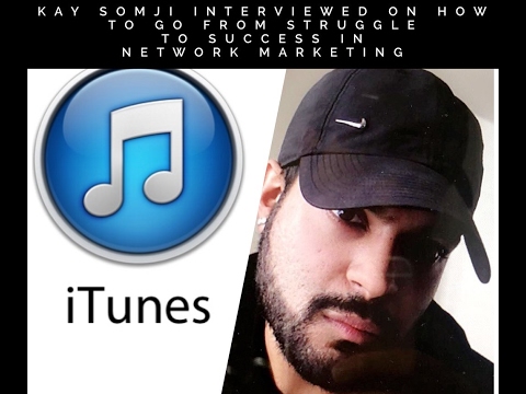 Kay Somji Interview -  How to Go From Struggle to Success in Network Marketing