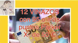 (212) 12 VINAZOS CON 95 O MÁS PUNTOS PARKER, POR MENOS DE 50 €