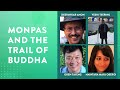 Monpas and the Trail of Buddha | Deepankar Aron, Yeshi Tsering, Oken Tayeng and Nandini Oberoi