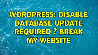 Wordpress: Disable Database Update Required ? break my website (2 Solutions!!)