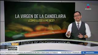 Virgen de la Candelaria, ¿cómo llegó a México? | Noticias con Francisco Zea