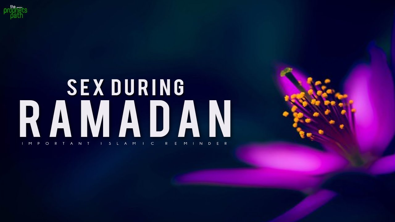 Sex During Ramadan Amazing Explanation Youtube