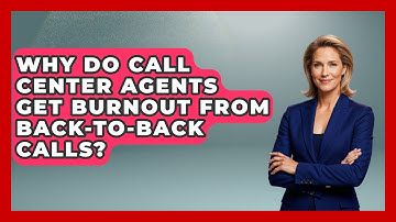 Why Do Call Center Agents Get Burnout From Back-to-back Calls? - Call Center Pro Strategies