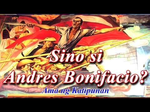 SINO SI ANDRES BONIFACIO? | AMA NG KATIPUNAN | PHILIPPINE HERO