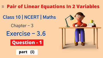 | Linear Equations | Chapter- 3 Exercise 3.6 I Question - 1 Part (i) | NCERT Maths Class-10 |