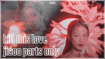 BLACKPINK -  ‘Kill This Love’ | JISOO Parts 10 Minute Loop