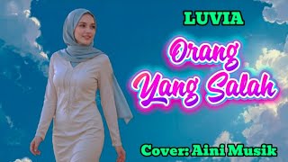 Orang Yang Salahluvia Cover Aini Musik   Lirik