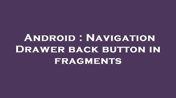 Android : Navigation Drawer back button in fragments