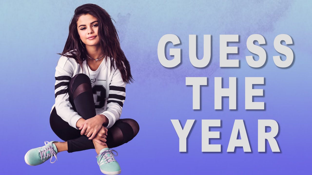 Guess The Year Songs Selena Gomez Youtube