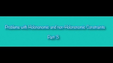 Problems with Holononomic and non- Holononomic Constraints, Variable.. Part 03 #swayamprabha #CH38SP