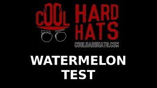 THE WATERMELON TEST | CoolHardHats